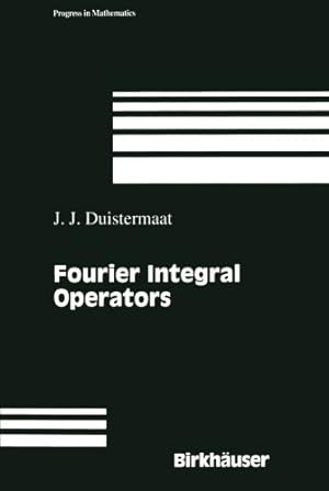 Image du vendeur pour Fourier Integral Operators (Modern Birkhäuser Classics) by Duistermaat, J.J. [Paperback ] mis en vente par booksXpress