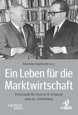 Bild des Verkufers fr Ein Leben fr die Marktwirtschaft : Festschrift fr Herbert B. Schmidt zum 90. Geburtstag zum Verkauf von AHA-BUCH GmbH