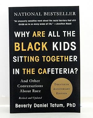 Why Are All the Black Kids Sitting Together in the Cafeteria?: And Other Conversations About Race...
