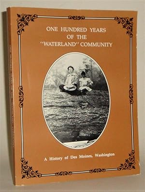 Seller image for One Hundred Years of the "Waterland" Community: A History of Des Moines, Washington for sale by Azarat Books