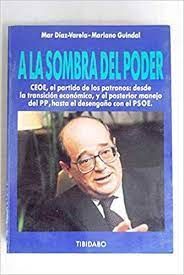 Seller image for A LA SOMBRA DEL PODER. CEOE, EL PARTIDO DE LOS PATRONOS: DESDE LA TRANSICIN ECONMICA Y EL POSTERIOR MANEJO DEL PP, HASTA EL DESENGAO CON EL PSOE for sale by Antrtica