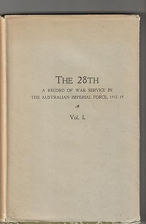 Image du vendeur pour The 28th A Record Of War In The Australian Imperial Force, 1915-19 Volume 1 mis en vente par The Little Shop of Books