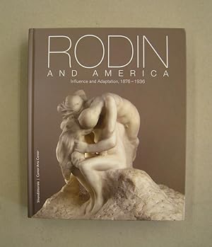 Bild des Verkufers fr Rodin and America Influence and Adaptation, 1876-1936 zum Verkauf von Midway Book Store (ABAA)