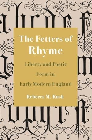 Immagine del venditore per Fetters of Rhyme : Liberty and Poetic Form in Early Modern England venduto da GreatBookPricesUK