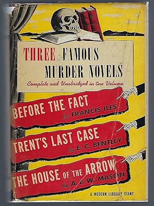 Three Famous Murder Novels. Before the Fact by Frances Iles. Trent's Last Case by E.C. Bentley. T...