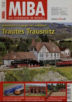 MIBA. Die Eisenbahn im Modell Heft 10/2017: Trautes Trausnitz. Nebenbahn in üppiger H0-Landschaft.