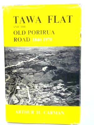 Seller image for Tawa Flat and the old Porirua road, 1840-1970 for sale by World of Rare Books