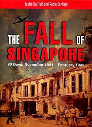 The Fall of Singapore, 90 Days : November 1941 - February 1942