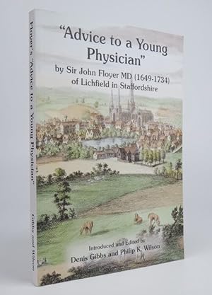 Advice to a Young Physician by Sir John Floyer MD (1649-1734) of Lichfield in Staffordshire