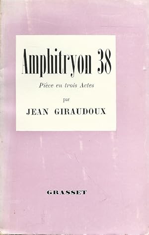 Amphitryon 38. Comédie en Trois Actes.