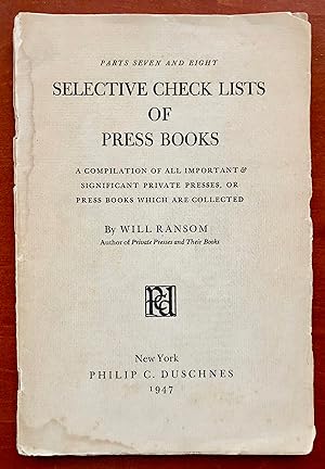 Imagen del vendedor de Selective Check Lists of Press Books: A Compilation of All Important & Significant Private Presses, or Press Books which are Collected, Parts Seven and Eight a la venta por George Ong Books