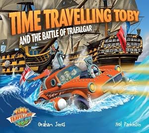 Seller image for Time Travelling Toby and The Battle of Trafalgar (Paperback) for sale by Grand Eagle Retail