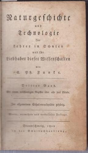 Bild des Verkufers fr Naturgeschichte und Techologie fr Lehrer in Schulen und fr Liebhaber dieser Wissenschaften. Dritter Band. - Inhalt: erste Abtheilung - Naturgeschichte. Das Mineralreich / zweite Abtheilung: Technologie oder Gewinnung, Benutzung und Verarbeitung der Mineralien / Geschichte des Menschen. Ein Anhang zu Funk ' s Naturgeschichte und Technologie: 1. Der einzelne Mensch an sich betrachtet. 2. Der Mensch im gesellschaftlichen Zustande / Register. zum Verkauf von Antiquariat Carl Wegner