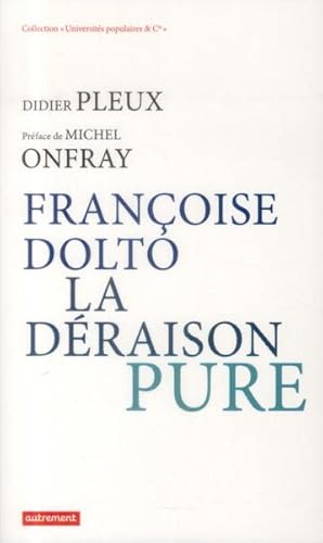 Francoise Dolto, la déraison pure