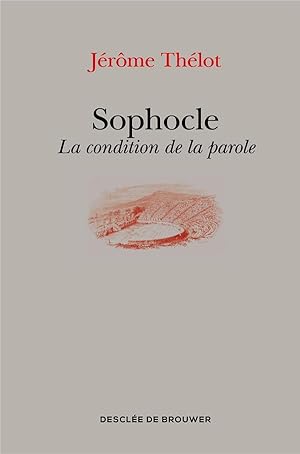 Sophocle ; la condition de la parole