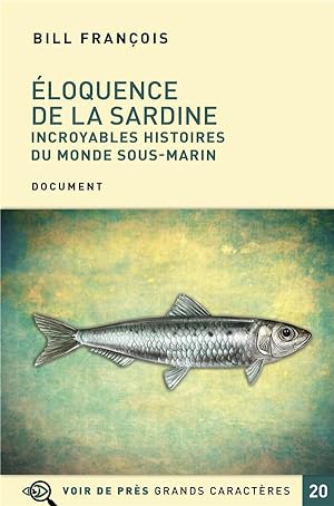 éloquence de la sardine ; incroyables histoires du monde sous-marin
