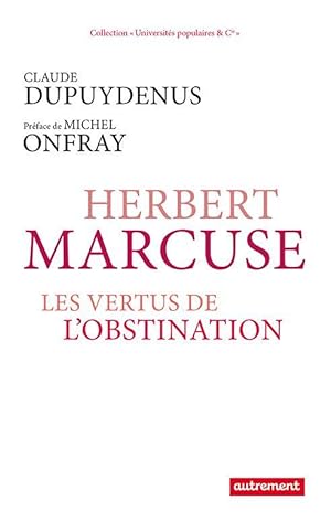 Herbert Marcuse ; les vertus de l'obstination