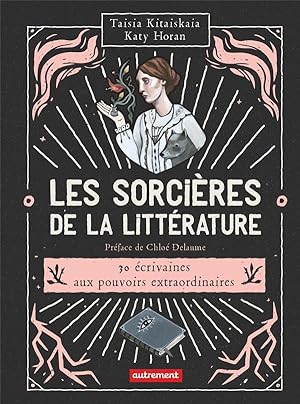 les sorcières de la littérature ; 30 écrivaines aux pouvoirs extraordinaires