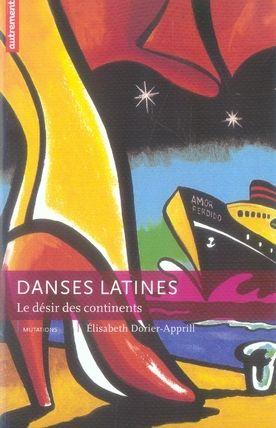 Seller image for danses latines ; le dsir des continents for sale by Chapitre.com : livres et presse ancienne