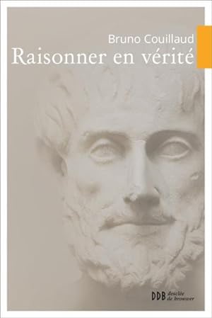 Bild des Verkufers fr raisonner en vrit zum Verkauf von Chapitre.com : livres et presse ancienne
