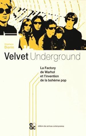 velvet underground - la factory et l invention de la boheme pop