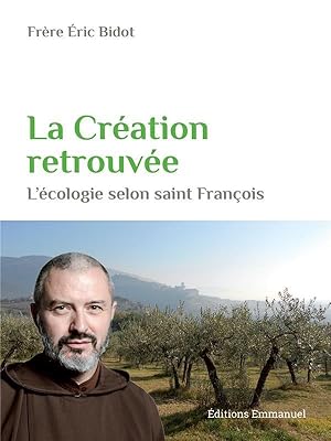 Bild des Verkufers fr la cration retrouve ; l'cologie selon saint Franois zum Verkauf von Chapitre.com : livres et presse ancienne