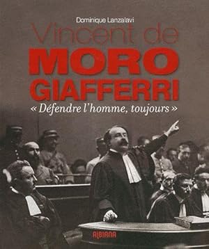 Vincent de Moro Giafferri ; " défendre l'homme, toujours "