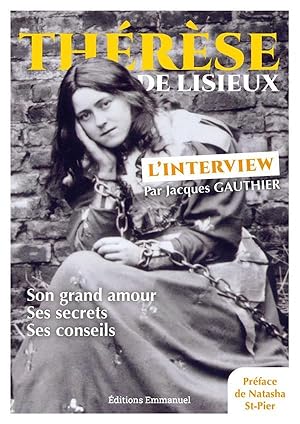 Image du vendeur pour Thrse de Lisieux, l'interview ; son grand amour, ses secrets, ses conseils mis en vente par Chapitre.com : livres et presse ancienne