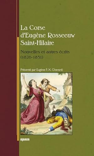 Image du vendeur pour la Corse d'Eugne Rosseeuw Saint-Hilaire ; nouvelles et autres rcits (1826-1831) mis en vente par Chapitre.com : livres et presse ancienne