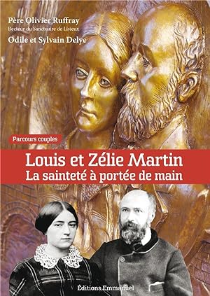 Louis et Zélie Martin ; la sainteté à portée de main