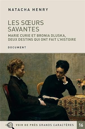 Bild des Verkufers fr les soeurs savantes ; Marie Curie et Bronia Dluska, deux destins qui ont fait l'histoire zum Verkauf von Chapitre.com : livres et presse ancienne