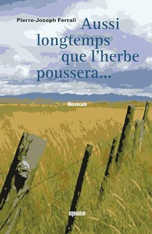 aussi longtemps que l'herbe poussera. ; et que couleront les rivières