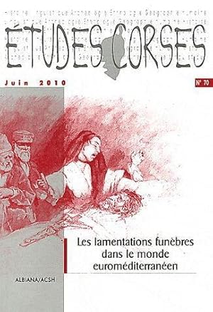 etudes corses n 70 - juin 2010 - les lamentations funebres dans le monde euromediterraneen