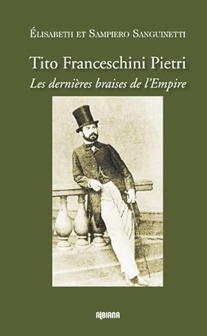 Tito Franceschini Pietri ; les dernières braises de l'Empire