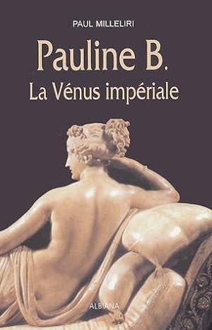 Pauline B., la Vénus impériale