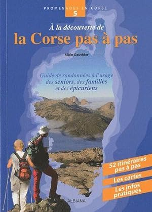 à la découverte de la Corse pas à pas ; guide de randonnées à l'usage des seniors, des familles e...