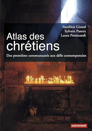 atlas des chrétiens ; des premières communautés aux défis contemporains