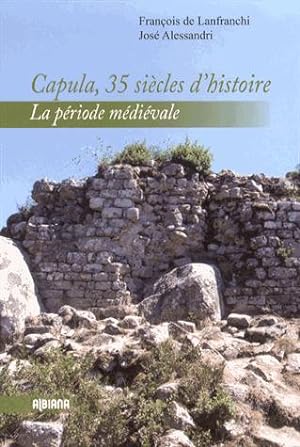 capùla 35 siecles d'histoire t.1 ; la période médiévale
