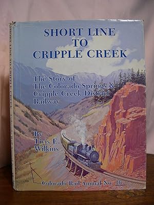 Seller image for COLORADO RAIL ANNUAL NO. 16: SHORT LINE TO CRIPPLE CREEK: THE STORY OF THE COLORADO SPRINGS & CRIPPLE CREEK DISTRICT RAILWAY; for sale by Robert Gavora, Fine & Rare Books, ABAA