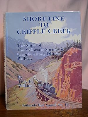 Seller image for COLORADO RAIL ANNUAL NO. 16: SHORT LINE TO CRIPPLE CREEK: THE STORY OF THE COLORADO SPRINGS & CRIPPLE CREEK DISTRICT RAILWAY; for sale by Robert Gavora, Fine & Rare Books, ABAA