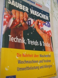Seller image for Sauber Waschen Technik, Trends & Tricks Die Wahrheit ber Waschmittel Waschmaschinen und Trockner Umweltbelastung und Allergien for sale by Alte Bcherwelt