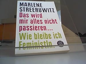 Bild des Verkufers fr Das wird mir alles nicht passieren .: Wie bleibe ich FeministIn. zum Verkauf von Eichhorn GmbH