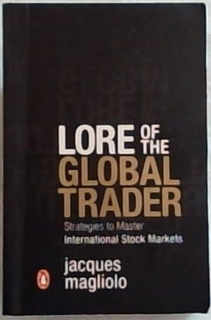 Seller image for LORE OF THE GLOBAL TRADER: Strategies to Master International Stock Markets for sale by Chapter 1