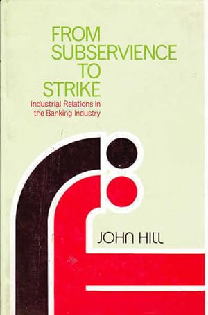 From Subservience to Strike: Industrial Relations in the Banking Industry