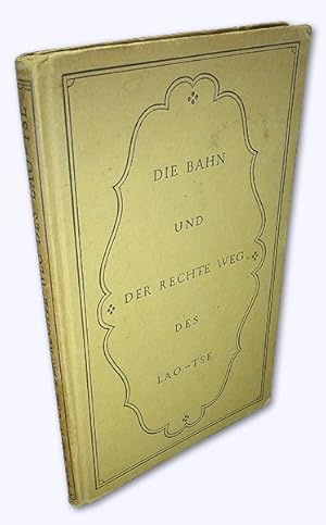 Die Bahn und der rechte Weg des Lao-Tse. Der chinesischen Urschrift nachgedacht von Alexander Ula...