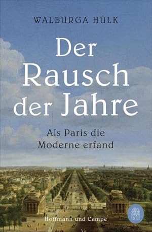 Bild des Verkufers fr Der Rausch der Jahre : Als Paris die Moderne erfand zum Verkauf von AHA-BUCH GmbH