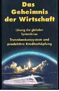 Das Geheimnis der Wirtschaft Lösung der globalen Systemkrise Trennbankensystem und produktive Kre...