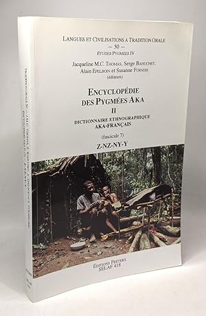 Encyclopedie Des Pygmees Aka II Dictionnaire Ethnographique Aka-frantais: Fasc Vii Z-nz-ny-y To50