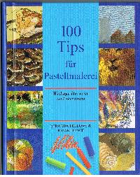 Bild des Verkufers fr 100 Tips in Pastellmalerei wichtige Hinweise und Techniken zum Verkauf von der buecherjaeger antiquarischer Buchandel & Bchersuchdienst