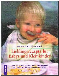 Lieblingsrezepte für Babys und Kleinkinder über 150 Rezepte für einen guten Start ins Leben Vom e...